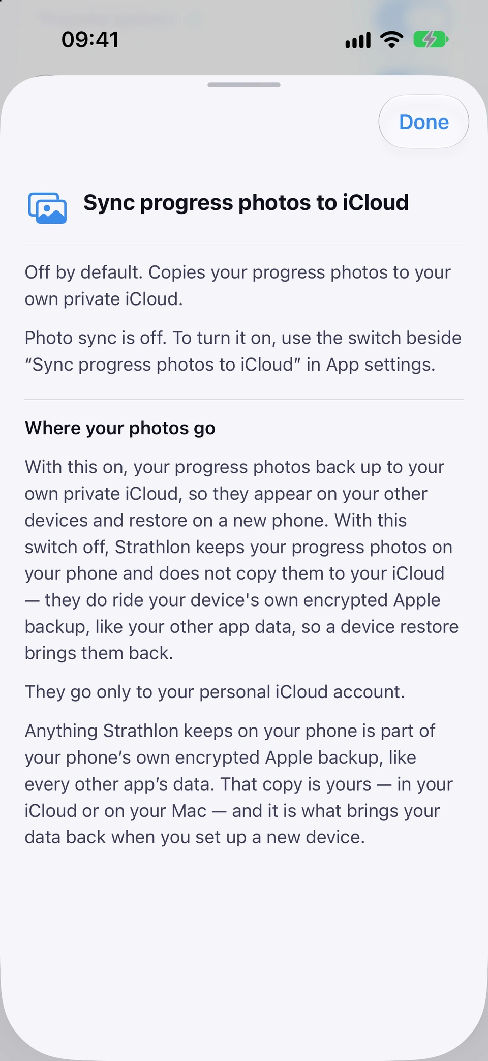 The information sheet for Sync progress photos to iCloud: off by default, it copies your progress photos to your own private iCloud. Photo sync is off, with where to turn it on, then Where your photos go: with the switch off Strathlon keeps your progress photos on your phone and does not copy them to your iCloud, and they still go into your phone's own encrypted Apple backup.