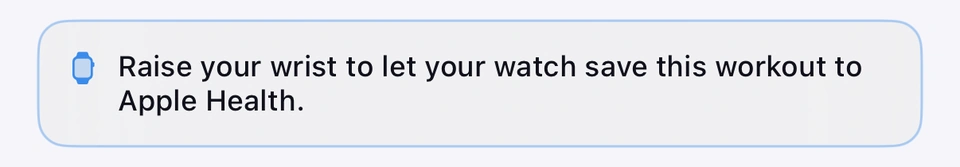 The card the phone shows while your watch is waiting to save a workout: a watch icon and Raise your wrist to let your watch save this workout to Apple Health.
